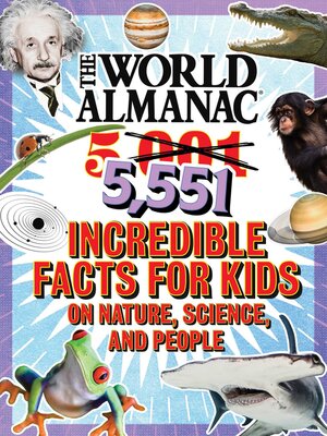 cover image of The World Almanac 5,551 Incredible Facts for Kids on Nature, Science, and People